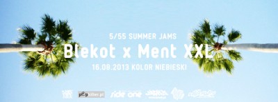 5/55 Summer Jams: BLEKOT x MENT XXL @ KOLOR NIEBIESKI