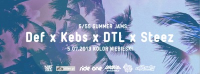 5/55 Summer Jams: DEF x DTL x KEBS x STEEZ @ Kolor Niebieski