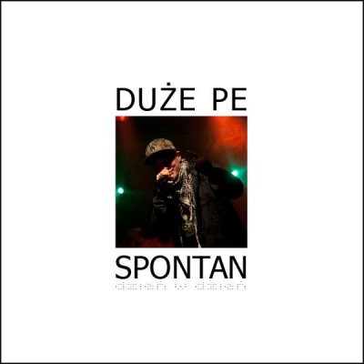 Nowy kawałek Dużego Pe - Spontan (Dzień w Dzień) + remix z gościnną zwrotką Flinta!