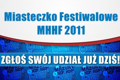 Zgłoś swój udział już dziś – Miasteczko Festiwalowe MHHF 2011!