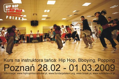 Kurs na instruktora tańca: HIP-HOP / POPPING/ B-BOYING   Poznań 28.02-01.03.2009