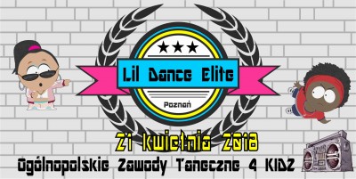 LIL DANCE ELITE - Ogólnopolskie Zawody Street Dance dla tancerzy do 16 lat