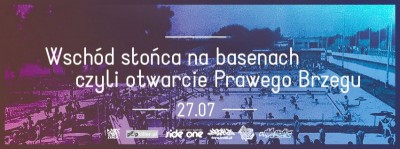 Wschód Słońca na Basenach czyli otwarcie Prawego Brzegu