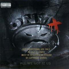 Album: Onyx - All We Got Iz Us