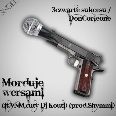 3czwarte sukcesu/DonCorleone-Morduję wersami(ft.VNM,cuty Dj Kouti) (prod.Shimmy)